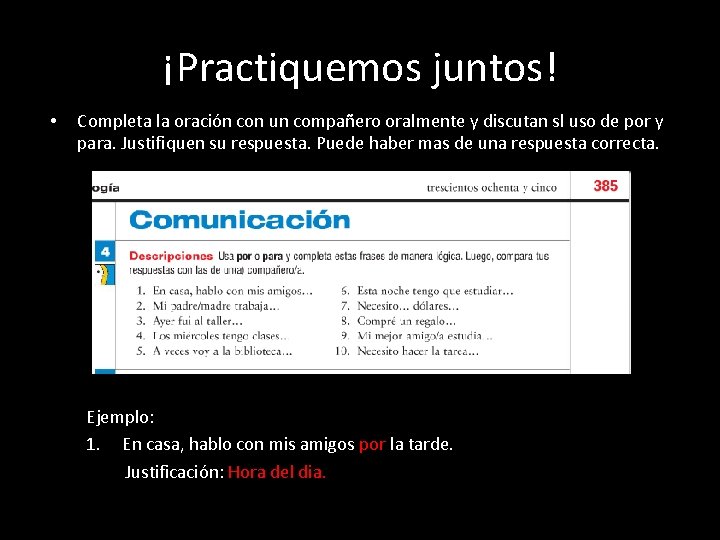 ¡Practiquemos juntos! • Completa la oración con un compañero oralmente y discutan sl uso