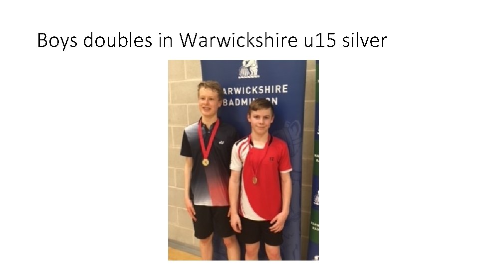 Boys doubles in Warwickshire u 15 silver 