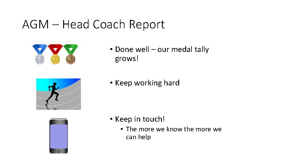 AGM – Head Coach Report • Done well – our medal tally grows! •