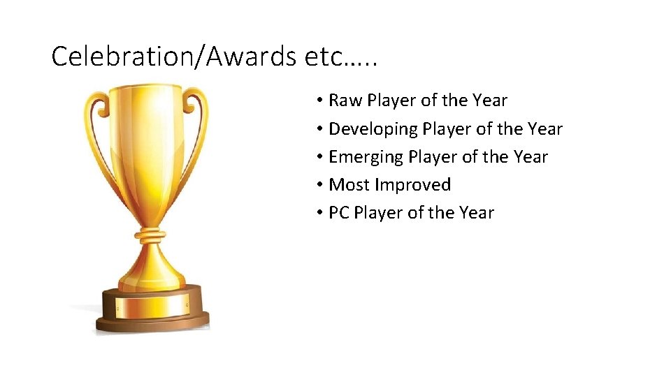 Celebration/Awards etc…. . • Raw Player of the Year • Developing Player of the