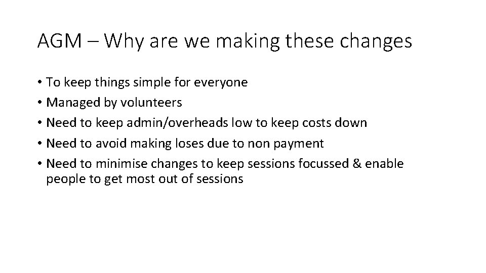 AGM – Why are we making these changes • To keep things simple for
