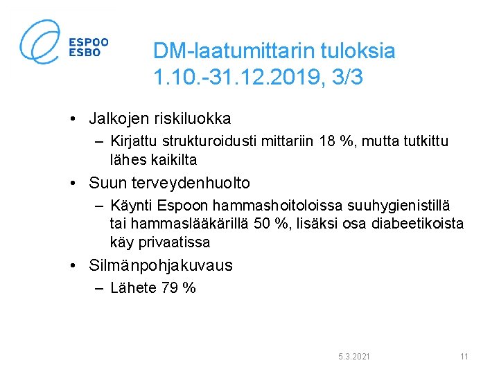 DM-laatumittarin tuloksia 1. 10. -31. 12. 2019, 3/3 • Jalkojen riskiluokka – Kirjattu strukturoidusti