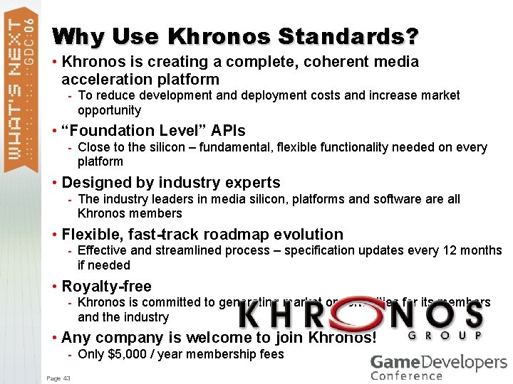 Why Use Khronos Standards? • Khronos is creating a complete, coherent media acceleration platform