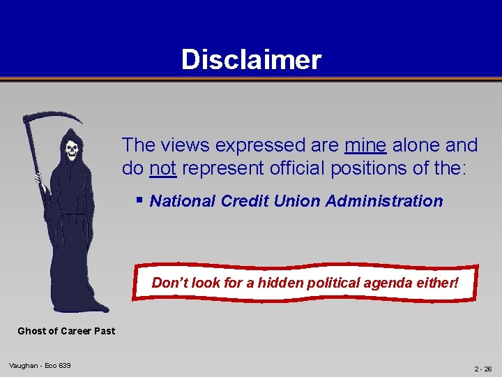 Disclaimer The views expressed are mine alone and do not represent official positions of