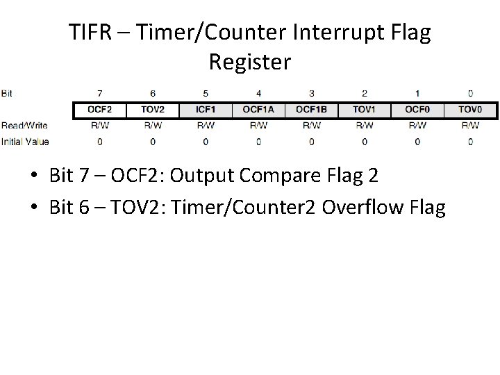 TIFR – Timer/Counter Interrupt Flag Register • Bit 7 – OCF 2: Output Compare