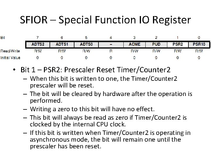 SFIOR – Special Function IO Register • Bit 1 – PSR 2: Prescaler Reset