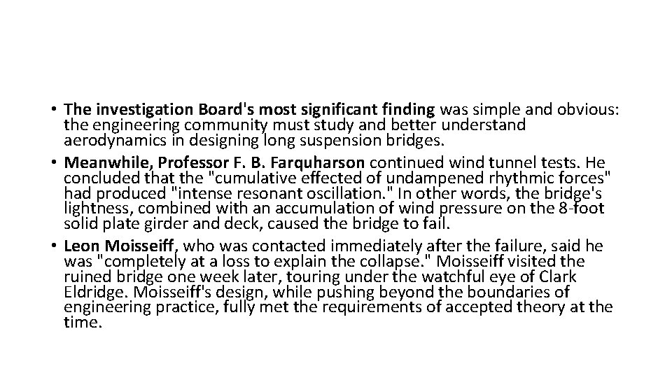  • The investigation Board's most significant finding was simple and obvious: the engineering
