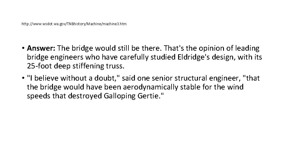 http: //www. wsdot. wa. gov/TNBhistory/Machine/machine 3. htm • Answer: The bridge would still be