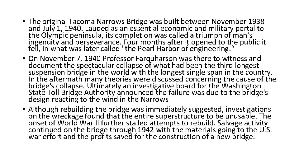  • The original Tacoma Narrows Bridge was built between November 1938 and July