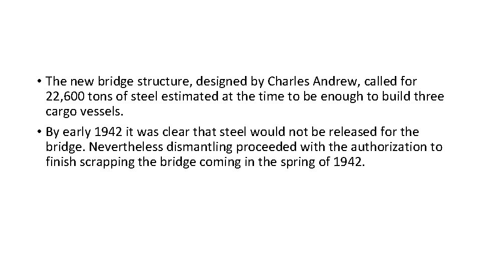  • The new bridge structure, designed by Charles Andrew, called for 22, 600