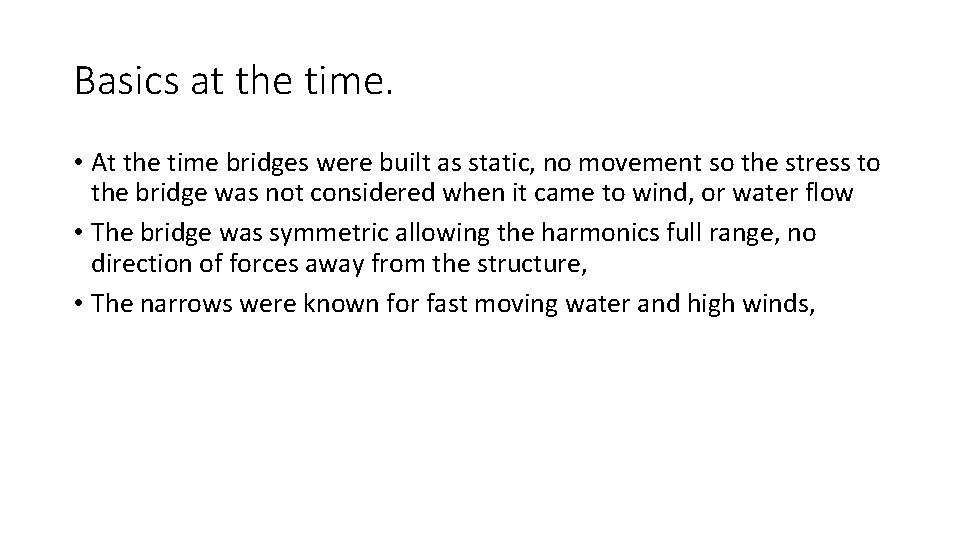 Basics at the time. • At the time bridges were built as static, no