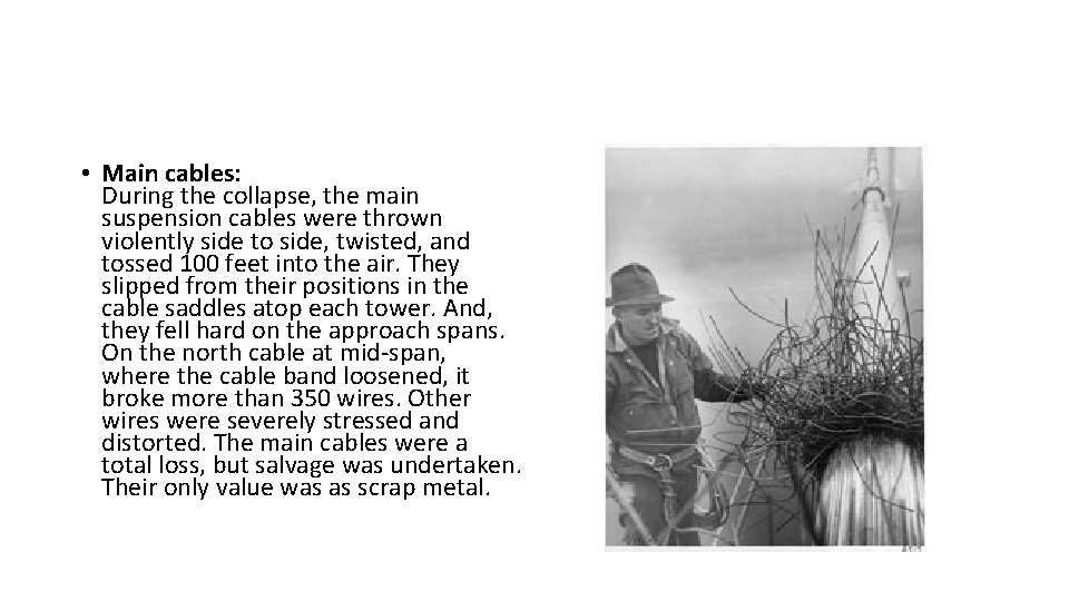  • Main cables: During the collapse, the main suspension cables were thrown violently
