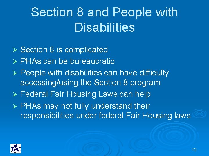 Section 8 and People with Disabilities Section 8 is complicated Ø PHAs can be