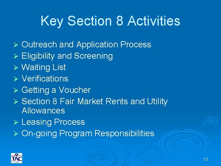 Key Section 8 Activities Outreach and Application Process Ø Eligibility and Screening Ø Waiting