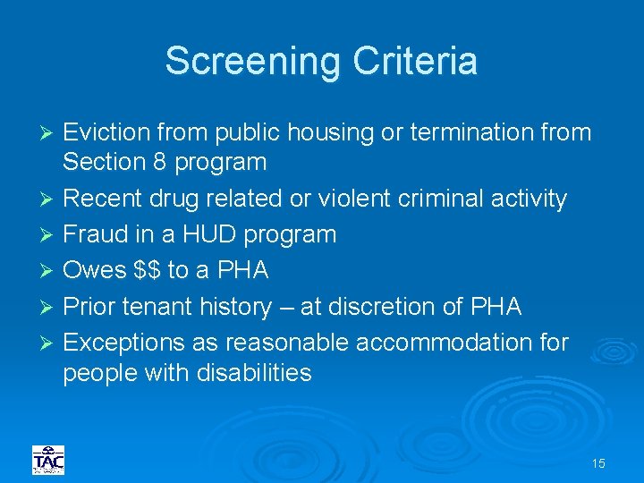 Screening Criteria Eviction from public housing or termination from Section 8 program Ø Recent