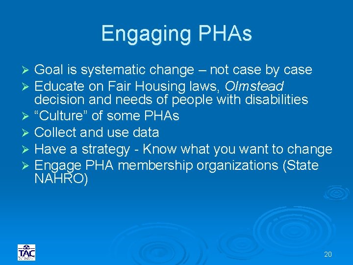 Engaging PHAs Goal is systematic change – not case by case Educate on Fair