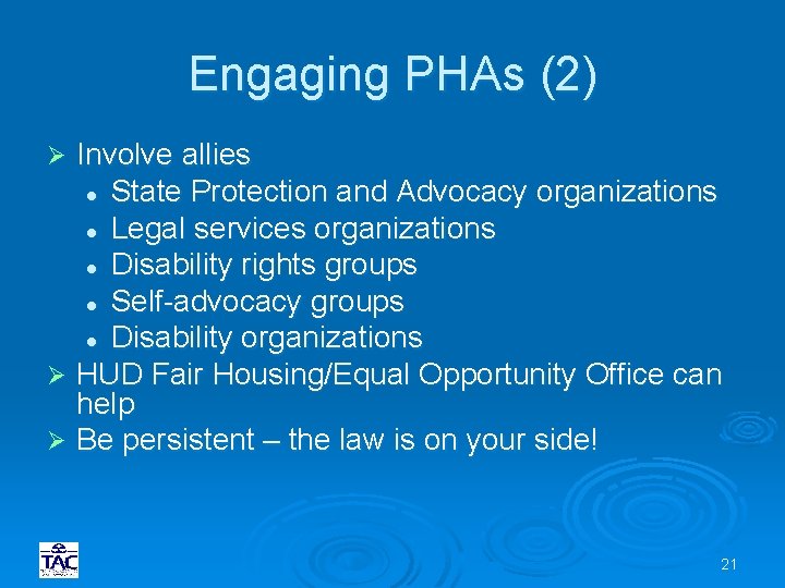 Engaging PHAs (2) Involve allies l State Protection and Advocacy organizations l Legal services