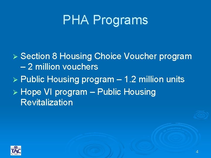 PHA Programs Ø Section 8 Housing Choice Voucher program – 2 million vouchers Ø