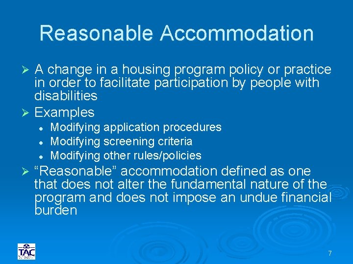 Reasonable Accommodation A change in a housing program policy or practice in order to