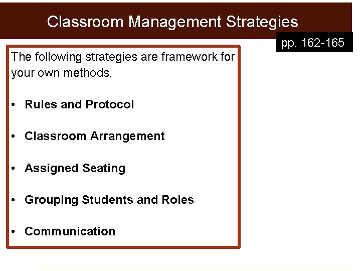 Classroom Management Strategies pp. 162 -165 The following strategies are framework for your own