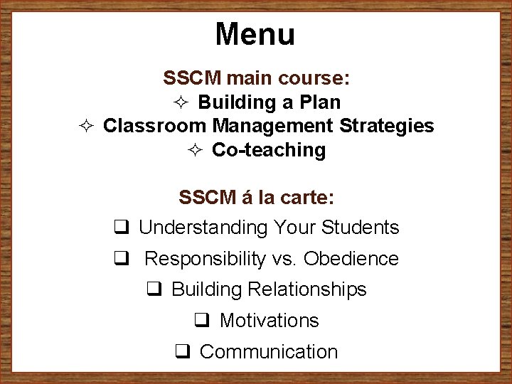Menu SSCM main course: ² Building a Plan ² Classroom Management Strategies ² Co-teaching