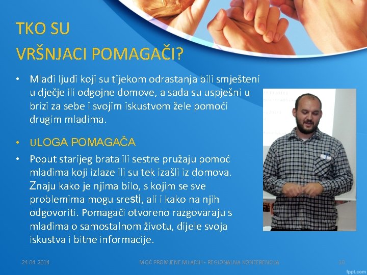 TKO SU VRŠNJACI POMAGAČI? • Mlađi ljudi koji su tijekom odrastanja bili smješteni u