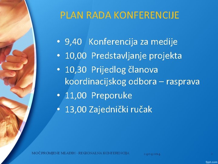 PLAN RADA KONFERENCIJE • 9, 40 Konferencija za medije • 10, 00 Predstavljanje projekta