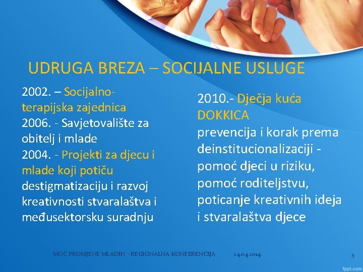 UDRUGA BREZA – SOCIJALNE USLUGE 2002. – Socijalnoterapijska zajednica 2006. - Savjetovalište za obitelj