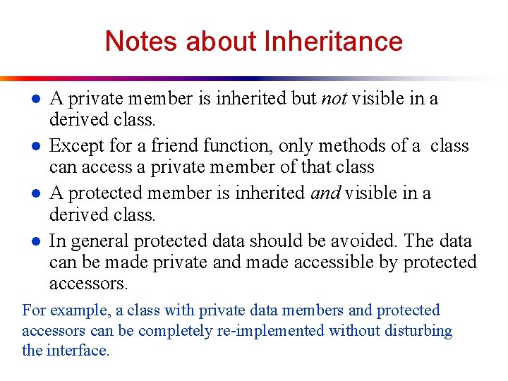 Notes about Inheritance l l A private member is inherited but not visible in Notes about Inheritance l l A private member is inherited but not visible in