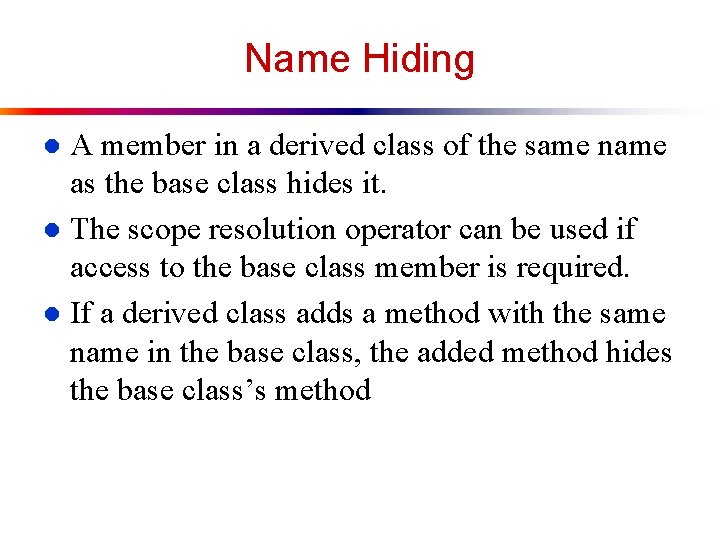 Name Hiding A member in a derived class of the same name as the