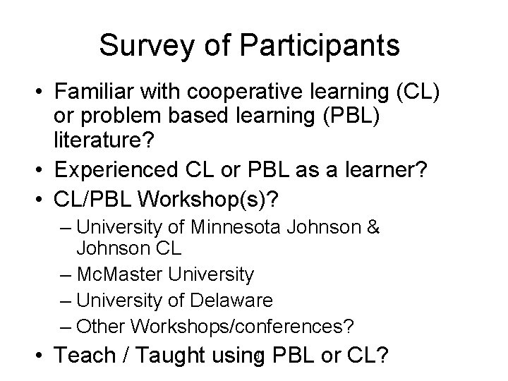 Survey of Participants • Familiar with cooperative learning (CL) or problem based learning (PBL)