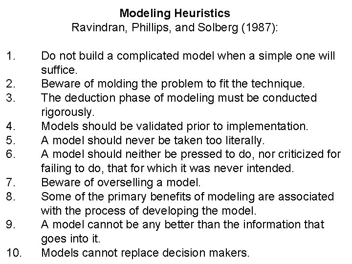 Modeling Heuristics Ravindran, Phillips, and Solberg (1987): 1. 2. 3. 4. 5. 6. 7.