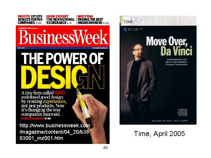 http: //www. businessweek. com /magazine/content/04_20/b 38 83001_mz 001. htm Time, April 2005 46 