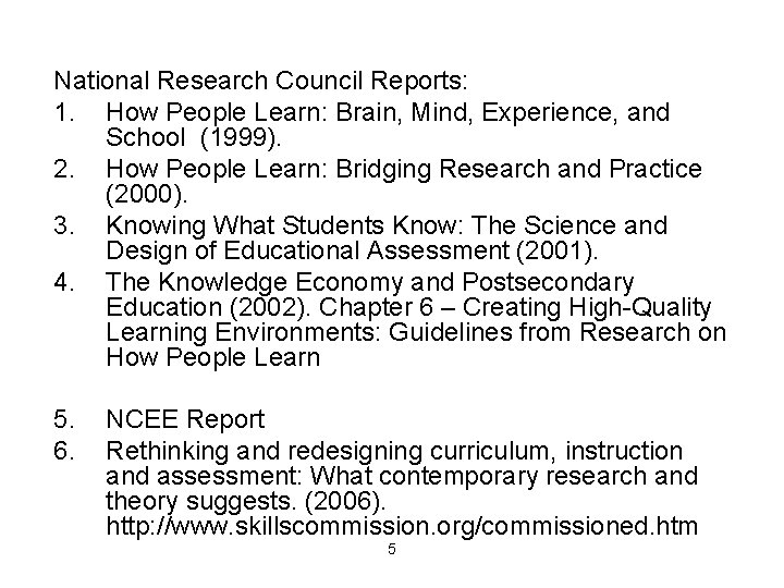 National Research Council Reports: 1. How People Learn: Brain, Mind, Experience, and School (1999).