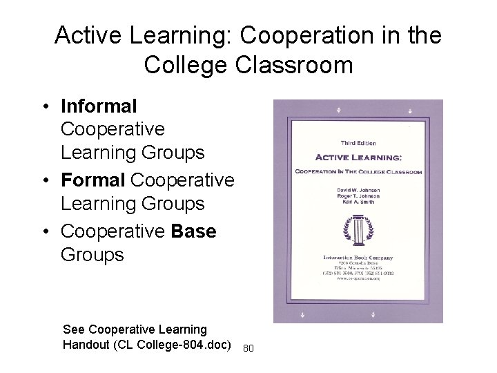 Active Learning: Cooperation in the College Classroom • Informal Cooperative Learning Groups • Formal