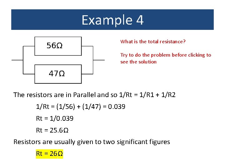 Example 4 What is the total resistance? Try to do the problem before clicking