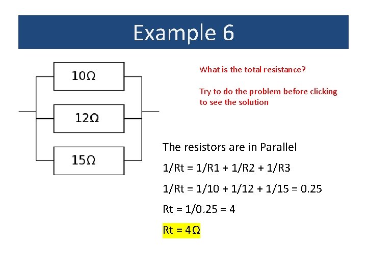 Example 6 What is the total resistance? Try to do the problem before clicking