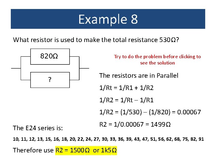 Example 8 What resistor is used to make the total resistance 530 Ω? Try