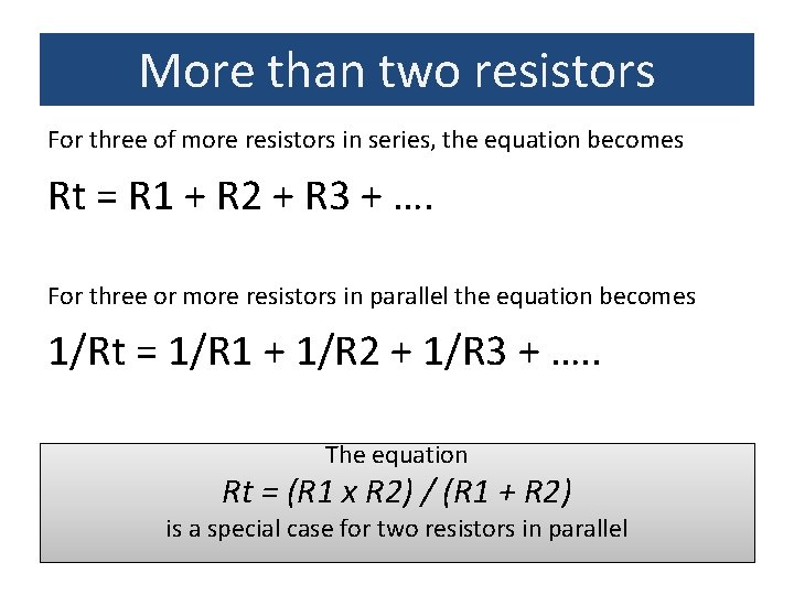 More than two resistors For three of more resistors in series, the equation becomes