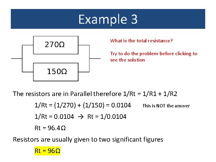 Example 3 What is the total resistance? Try to do the problem before clicking