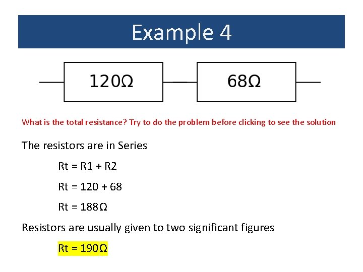 Example 4 What is the total resistance? Try to do the problem before clicking