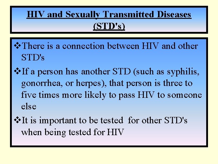 HIV and Sexually Transmitted Diseases (STD's) v. There is a connection between HIV and