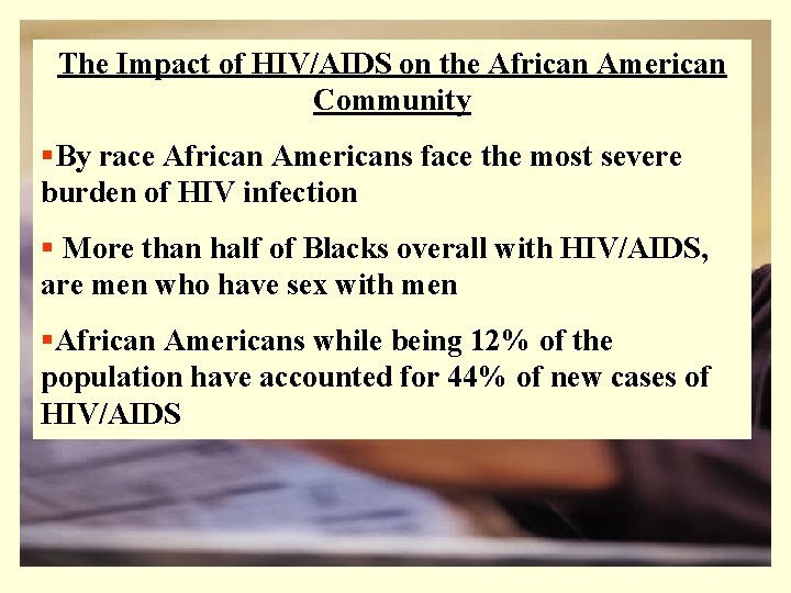 The Impact of HIV/AIDS on the African American Community §By race African Americans face