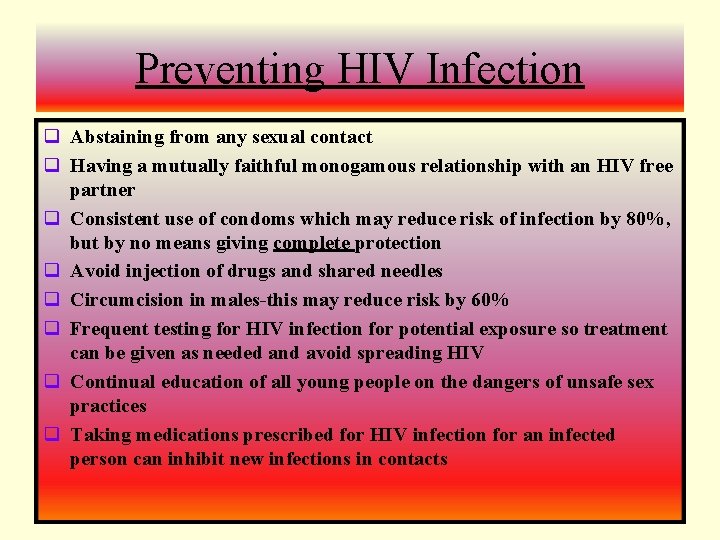 Preventing HIV Infection q Abstaining from any sexual contact q Having a mutually faithful