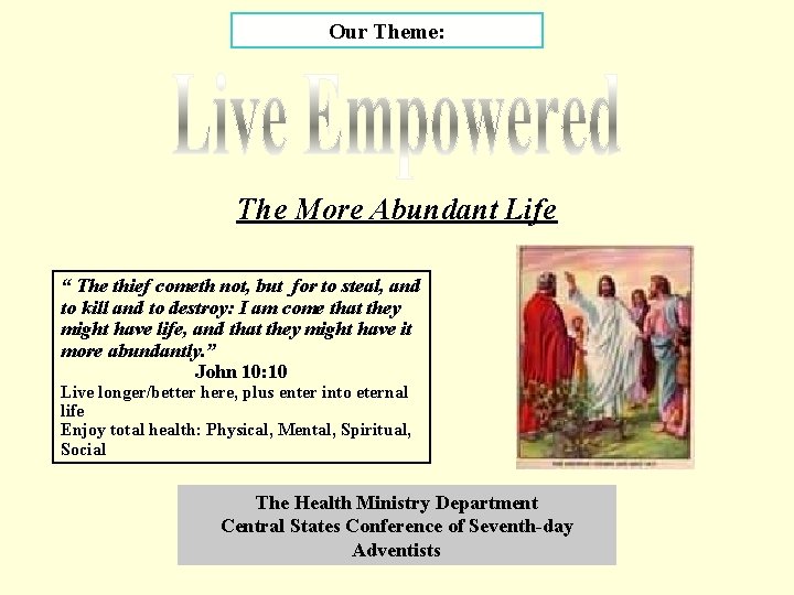 Our Theme: The More Abundant Life “ The thief cometh not, but for to