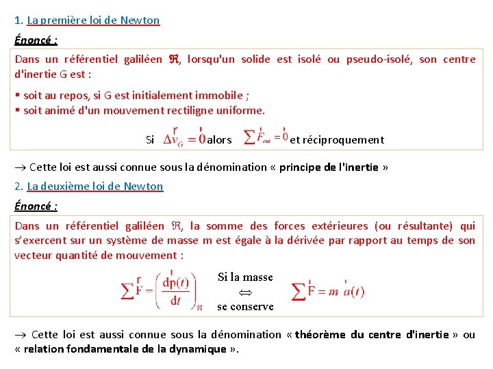 1. La première loi de Newton Énoncé : Dans un référentiel galiléen , lorsqu'un