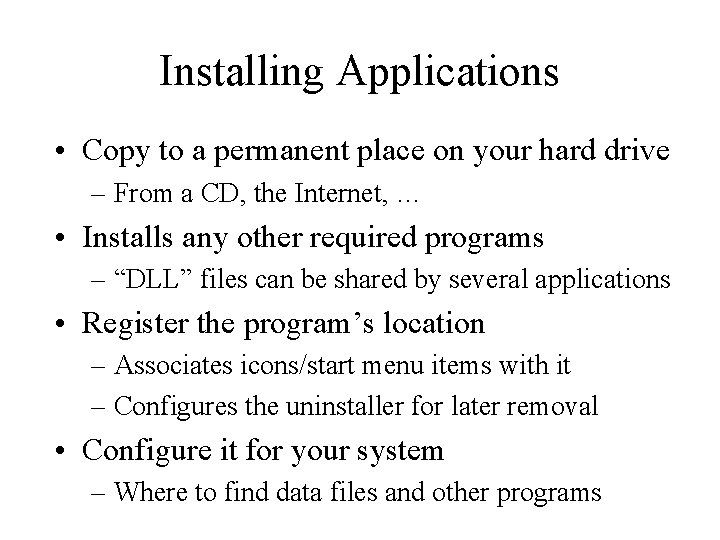 Installing Applications • Copy to a permanent place on your hard drive – From