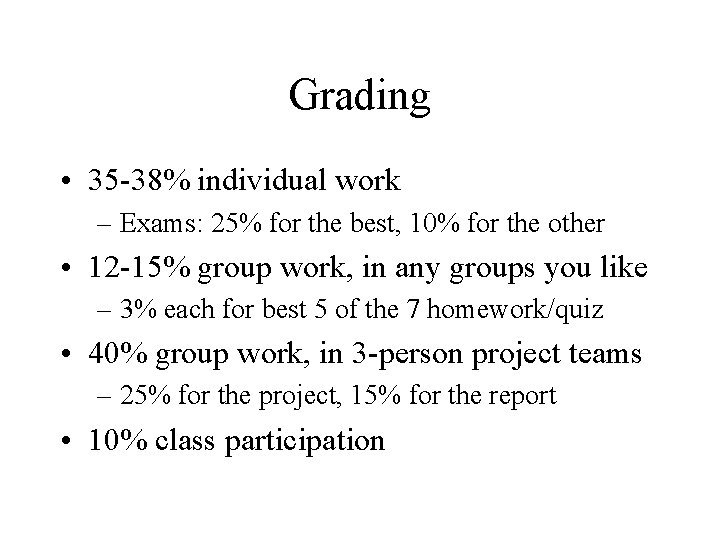 Grading • 35 -38% individual work – Exams: 25% for the best, 10% for