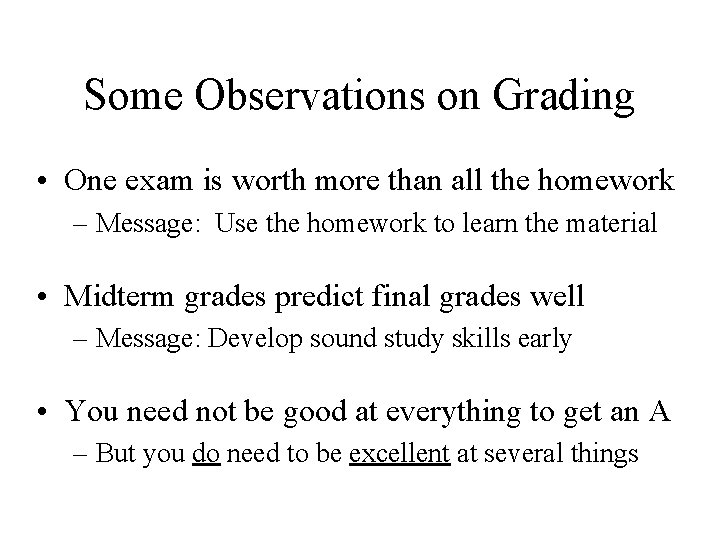 Some Observations on Grading • One exam is worth more than all the homework