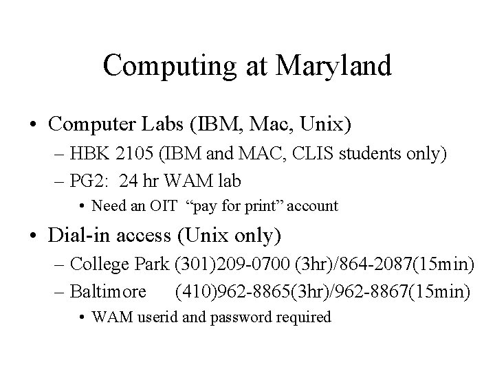 Computing at Maryland • Computer Labs (IBM, Mac, Unix) – HBK 2105 (IBM and